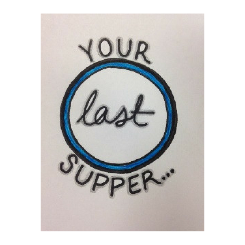 Your last supper